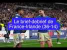 France-Irlande : Le brief-débrief de la victoire des Bleus