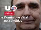 Municipales 2026 : Dominique Vatel est candidat à Châlons