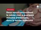 VIDÉO. Deux soeurs accouchent le même jour, à quelques minutes d'intervalle, dans la même maternité