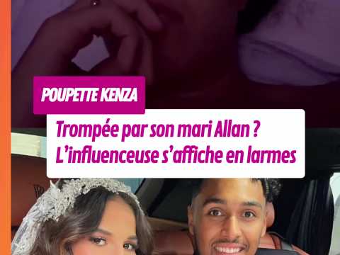 VIDEO : Poupette Kenza tromp�e par son mari ?&hellip;
