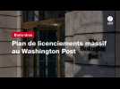 VIDEO. Plan de licenciements massif au Washington Post