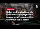 VIDÉO. Salon de l'agriculture : la Confédération paysanne boycottera l'inauguration d'Emmanuel Macron