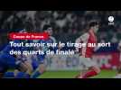 VIDÉO. Coupe de France. Tout savoir sur le tirage au sort des quarts de finale