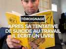 Après sa tentative de suicide au travail, il écrit un livre