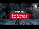 VIDEO. Les 5 infos Monde du 2 janvier 2026