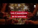 VIDÉO. Les 3 questions de la semaine