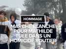 Marche blanche pour Mathilde tuée dans un homicide routier