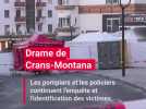 Drame de Crans-Montana: les pompiers et les policiers continuent l'enquête et l'identification des victimes