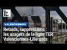 SNCF : les usagers de la ligne TER Valenciennes-Lille usés par les retards et suppressions