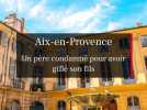 Aix-en-Provence : Un père condamné pour une gifle