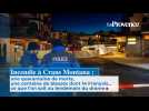 Incendie à Crans Montana : une quarantaine de morts, une centaine de blessés dont 14 Français...