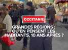 Grande région : dix ans après, qu'en pensent-les habitants d'Occitanie ?