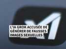L'IA Grok accusée de déshabiller trop facilement les femmes et les mineurs