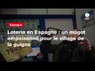 VIDEO. Loterie en Espagne : un magot empoisonné pour le village de la guigne