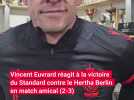 Vincent Euvrard réagit à la victoire du Standard contre le Hertha Berlin