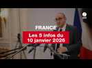 VIDEO. Les 5 infos France du 10 janvier 2026
