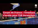 VIDÉO. Coupe de France : l'aventure s'arrête pour l'US Avranches et ses supporters