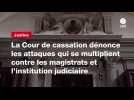 VIDEO. La Cour de cassation dénonce les attaques qui se multiplient contre les magistrats et l'institution judiciaire