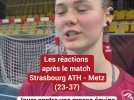 « C'est beau pour le handball féminin »... Les réactions après Strasbourg ATH - Metz (23-37)