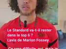 Le Standard va-t-il rester dans le top 6 ? L'avis de Marlon Fossey