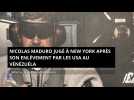 Nicolas Maduro jugé à New York, après son enlèvement par les USA au Vénézuéla