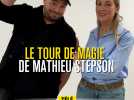 Mathieu Stepson nous fait un tour de magie incroyable