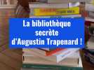 Dans la bibliothèque secrète d'Augustin Trapenard !