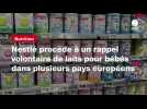 VIDÉO. Nestlé procède à un rappel volontaire de laits pour bébés dans plusieurs pays européens