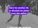 Dans les années 40, on dévalait les pistes avec des patins