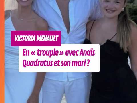 VIDEO : Victoria Mehault en ��trouple�� avec&hellip;