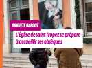 L'Église Paroissiale Notre-Dame-de-l'Assomption de Saint-Tropez se prépare à accueillir les obsèques de Brigitte Bardot