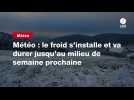 VIDEO. Météo : le froid s'installe et va durer jusqu'au milieu de semaine prochaine