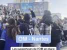 OM - Nantes : les supporters de l'OM en place pour le premier match de l'année
