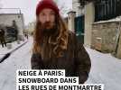 Neige à Paris: snowboard dans les rues de Montmartre