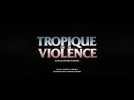 Tropique de la violence (Bande annonce)