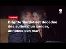 VIDÉO. Brigitte Bardot est décédée des suites d'un cancer, annonce son mari