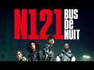N121 BUS DE NUIT - Bande-annonce - Le 4 février au cinéma