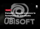 VIDEO. Canada : Ubisoft annonce la fermeture de son studio d'Halifax