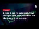 VIDEO. WhatsApp : grâce à ces nouveautés, vous allez pouvoir personnaliser vos discussions de groupe