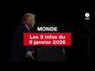 VIDEO. Les 5 infos Monde du 9 janvier 2026
