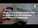 VIDEO. Impôt sur le revenu 2026 : voici le plafond à ne pas dépasser pour être non imposable