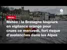 VIDÉO. Météo : la Bretagne toujours en vigilance orange pour crues ce mercredi, fort risque d'avalanches dans les Alpes