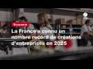 VIDÉO. La France a connu un nombre record de créations d'entreprises en 2025
