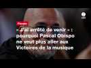 VIDÉO. « J'ai arrêté de venir » : pourquoi Pascal Obispo ne veut plus aller aux Victoires de la musique