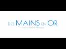 Des mains en or (Bande Annonce)