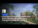 C'est quoi ce projet de construction d'une centaine de logements à l'aéroport qui fait tant parler ?
