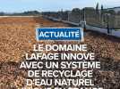 Le Domaine Lafage innove avec un système de recyclage d'eau naturel unique en France