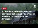 VIDEO. « Depuis le début du mois de janvier, il est tombé l'équivalent de deux mois de pluie en Bretagne »