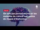 VIDEO. On sait (en partie) pourquoi les malades de cancer ont moins de risque d'Alzheimer