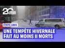 Une tempête hivernale historique fait au moins 11 morts aux États-Unis